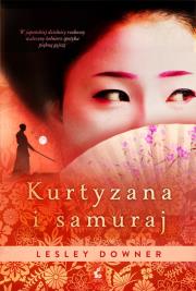 Kurtyzana i samuraj. Autor: Downer Lesley. Dadada.pl Okładka książki Kurtyzana i samuraj