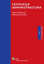 Legislacja administracyjna. Autor: Mazuryk Marcin, Kaczocha Mateusz. Dadada.pl Okładka książki Legislacja administracyjna