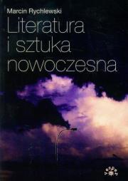 Literatura i sztuka nowoczesna. Autor: Rychlewski Marcin. Dadada.pl Okładka książki Literatura i sztuka nowoczesna