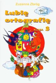 Lubię ortografię kl. 3 MAC. Autor: Zbróg Zuzanna. Dadada.pl Okładka książki Lubię ortografię kl. 3 MAC