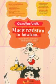 Okładka książki Macierzyństwo to łatwizna i inne kłamstwa, które słyszą świeżo upieczone mamy