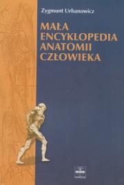 Mała encyklopedia anatomii człowieka. Autor: Urbanowicz Zygmunt. Dadada.pl Okładka książki Mała encyklopedia anatomii człowieka
