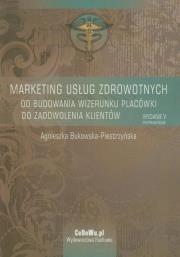 Marketing usług zdrowotnych. Autor: Bukowska-Piestrzyńska Agnieszka. Dadada.pl Okładka książki Marketing usług zdrowotnych