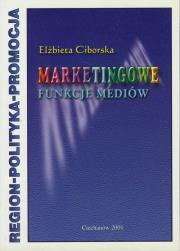 Marketingowe funkcje mediów. Autor: Ciborska Elżbieta. Dadada.pl Okładka książki Marketingowe funkcje mediów