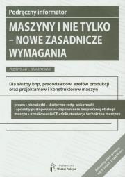 Maszyny i nie tylko Nowe zasadnicze wymagania. Autor: Siemiątkowski Przemysław Ł.. Dadada.pl Okładka książki Maszyny i nie tylko Nowe zasadnicze wymagania