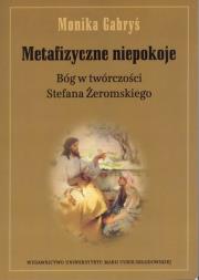 Okładka książki Metafizyczne niepokoje Bóg w twórczości Stefana Żeromskiego