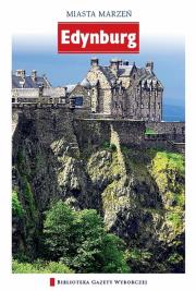 Miasta marzeń - Edynburg. Autor:   Praca zbiorowa. Dadada.pl Okładka książki Miasta marzeń - Edynburg