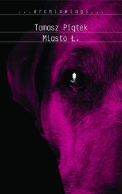 Miasto Ł.. Autor: Tomasz Piątek. Dadada.pl Okładka książki Miasto Ł.