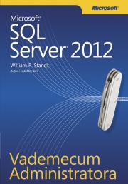 Microsoft SQL Server 2012. Vademecum Admin.. Autor: Stanek William R.. Dadada.pl Okładka książki Microsoft SQL Server 2012. Vademecum Admin.