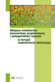 Miejsce inhibitorów konwertazy angiotensyny i antagonistów wapnia w terapii nadciśnienia tętniczego. Autor: Januszewicz Andrzej, Prejbisz Aleksander. Dadada.pl Okładka książki Miejsce inhibitorów konwertazy angiotensyny i antagonistów wapnia w terapii nadciśnienia tętniczego