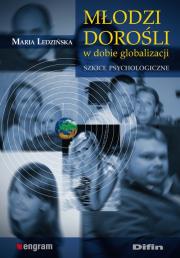 Młodzi dorośli w dobie globalizacji. Autor: Ledzińska Maria. Dadada.pl Okładka książki Młodzi dorośli w dobie globalizacji
