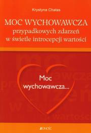Okładka książki Moc wychowawcza przypadkowych zdarzeń w świetle introcepcji wartości