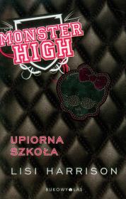 Monster High 1 Upiorna szkoła TW. Autor: Lisi Harrison. Dadada.pl Okładka książki Monster High 1 Upiorna szkoła TW