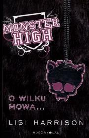 Monster High 3 O wilku mowa... BR. Autor: Lisi Harrison. Dadada.pl Okładka książki Monster High 3 O wilku mowa... BR