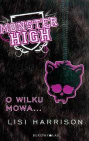 Monster High 3 O wilku mowa...TW. Autor: Lisi Harrison. Dadada.pl Okładka książki Monster High 3 O wilku mowa...TW