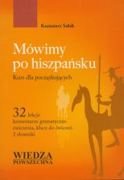 Mówimy po hiszpańsku Kurs dla początkujących. Autor: Sabik Kazimierz. Dadada.pl Okładka książki Mówimy po hiszpańsku Kurs dla początkujących