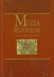 Muzea regionalne Jaka przyszłość?. Wydawca: Akademia Humanistyczna im. A. Gieysztora. Dadada.pl Opakowanie Muzea regionalne Jaka przyszłość?