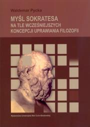 Okładka książki Myśl Sokratesa na tle wcześniejszych koncepcji uprawiania filozofii