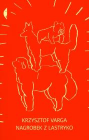 Nagrobek z Lastryko - Krzysztof Varga BR. Autor: Varga Krzysztof. Dadada.pl Okładka książki Nagrobek z Lastryko - Krzysztof Varga BR