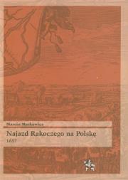 Najazd Rakoczego na Polskę 1657. Autor: Markowicz Marcin. Dadada.pl Okładka książki Najazd Rakoczego na Polskę 1657