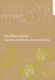 Neoliberalizm i społeczeństwo obywatelskie. Autor: Załęski Paweł Stefan. Dadada.pl Okładka książki Neoliberalizm i społeczeństwo obywatelskie