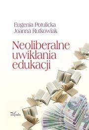 Okładka książki Neoliberalne uwikłania edukacji