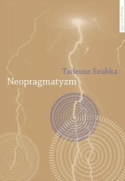 Neopragmatyzm. Autor: Szubka Tadeusz. Dadada.pl Okładka książki Neopragmatyzm