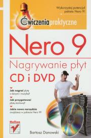 Nero 9 Nagrywanie płyt CD i DVD. Autor: Danowski Bartosz. Dadada.pl Okładka książki Nero 9 Nagrywanie płyt CD i DVD