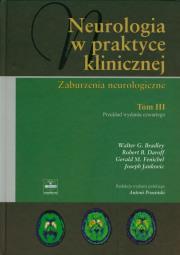 Neurologia w praktyce klinicznej tom 3. Autor: Bradley Walter G., Daroff Robert B., Fenichel Gerald M., Jankovic Joseph. Dadada.pl Okładka książki Neurologia w praktyce klinicznej tom 3