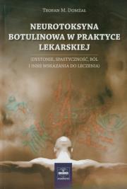Neurotoksyna botulinowa w praktyce lekarskiej. Autor: Domżał Teofan M.. Dadada.pl Okładka książki Neurotoksyna botulinowa w praktyce lekarskiej