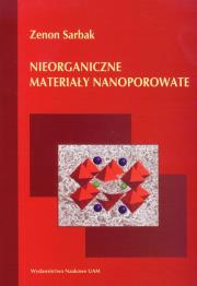 Nieorganiczne materiały nanoporowate. Autor: Sarbak Zenon. Dadada.pl Okładka książki Nieorganiczne materiały nanoporowate