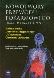Nowotwory przewodu pokarmowego. Autor: Fuchs Roland, Guggenberger Dorothee, Neumann Ulf. Dadada.pl Okładka książki Nowotwory przewodu pokarmowego