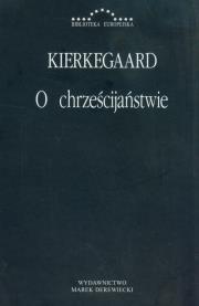 O chrześcijaństwie. Autor: Kierkegaard Soren. Dadada.pl Okładka książki O chrześcijaństwie