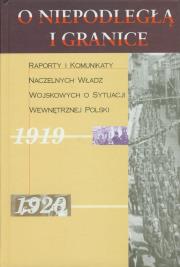O niepodległą i granice T. 2. Autor: Jabłonowski Marek, Stawecki Piotr, Wawrzyński Tadeusz. Dadada.pl Okładka książki O niepodległą i granice T. 2