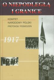 O niepodległą i granice T. 6. Autor: Jabłonowski Marek, Cisowska-Hydzik Dorota. Dadada.pl Okładka książki O niepodległą i granice T. 6