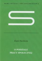 O podziale pracy społecznej. Autor: Durkheim Emile. Dadada.pl Okładka książki O podziale pracy społecznej