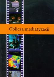 Oblicza mediatyzacji. Wydawca: Konsorcjum Akademickie. Dadada.pl Opakowanie Oblicza mediatyzacji