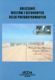 Obliczanie mostów z betonowych belek prefabrykowanych t.2. Autor: Czesław Machelski. Dadada.pl Okładka książki Obliczanie mostów z betonowych belek prefabrykowanych t.2