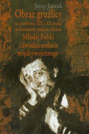 Okładka książki Obraz gruźlicy na przełomie XIX i XX wieku w literaturze pięknej okresu Młodej Polski i dwudziestolecia międzywojennego