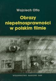 Obrazy niepełnosprawności w polskim filmie. Autor: Otto Wojciech. Dadada.pl Okładka książki Obrazy niepełnosprawności w polskim filmie