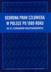 Opakowanie Ochrona praw człowieka w Polsce po 1989 roku na tle standartów międzynarodowych