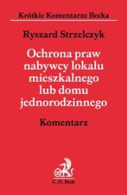 Ochrona praw nabywcy lokalu mieszkalnego lub domu jednorodzinnego Komentarz. Autor: Strzelczyk Ryszard. Dadada.pl Okładka książki Ochrona praw nabywcy lokalu mieszkalnego lub domu jednorodzinnego Komentarz