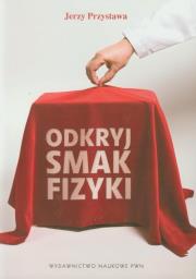 Odkryj smak fizyki. Autor: Przystawa Jerzy. Dadada.pl Okładka książki Odkryj smak fizyki