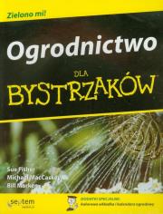 Ogrodnictwo dla bystrzaków. Autor: Fisher Sue, MacCaskez Michael, Marken Bill. Dadada.pl Okładka książki Ogrodnictwo dla bystrzaków