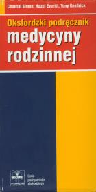 Oksfordzki podręcznik medycyny rodzinnej. Autor: Simon Chantal, Everitt Hazel, Kendrick Tony. Dadada.pl Okładka książki Oksfordzki podręcznik medycyny rodzinnej