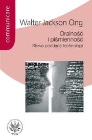 Oralność i piśmienność Słowo poddane technologii. Autor: Ong  Walter Jackson. Dadada.pl Okładka książki Oralność i piśmienność Słowo poddane technologii
