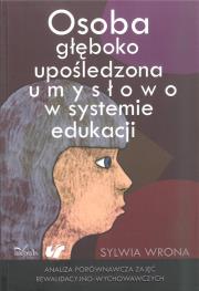 Osoba głęboko upośledzona umysłowo w systemie edukacji. Autor: Wrona Sylwia. Dadada.pl Okładka książki Osoba głęboko upośledzona umysłowo w systemie edukacji