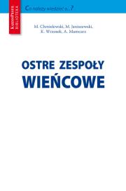 Ostre zespoły wieńcowe. Autor: Chmielewski Marek, Janiszewski Maciej, Wrzosek Karol, Mamcarz Artur. Dadada.pl Okładka książki Ostre zespoły wieńcowe