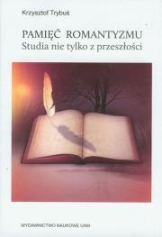 Okładka książki Pamięć romantyzmu Studia nie tylko z przeszłości