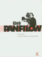 Panfiłow Gleb Początek / Trzeba przejść i przez ogień. Autor: Gleb Panfiłow, Jewgienij Gabrilowicz. Dadada.pl Okładka książki Panfiłow Gleb Początek / Trzeba przejść i przez ogień